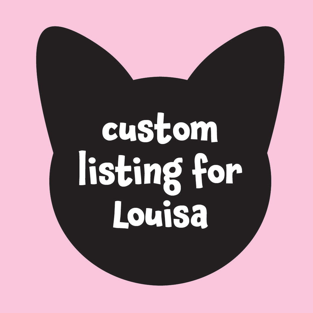 Custom Listing for Louisa